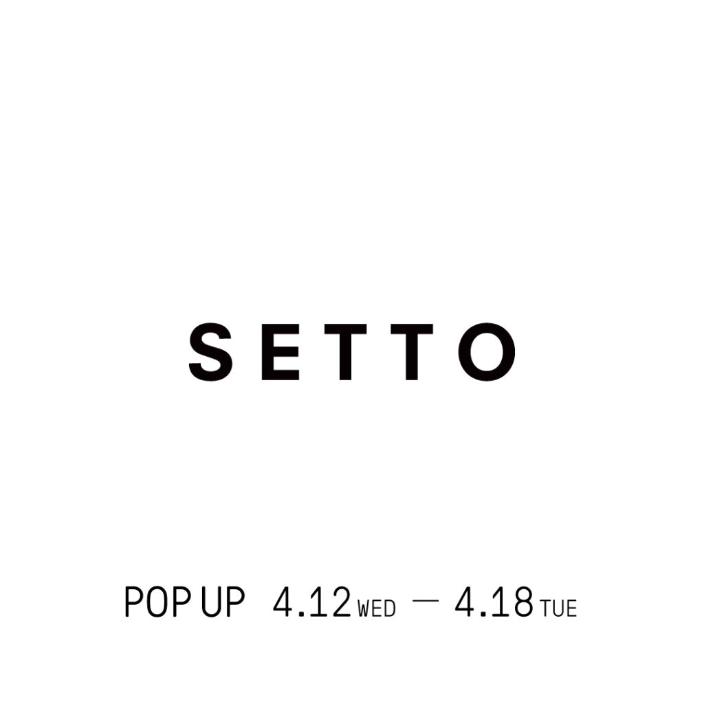 【POP-UP Information】SETTO – 伊勢丹立川店 –